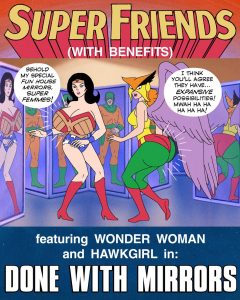 Super Friends with Benefits: Done with Mirrors porn comic picture 1